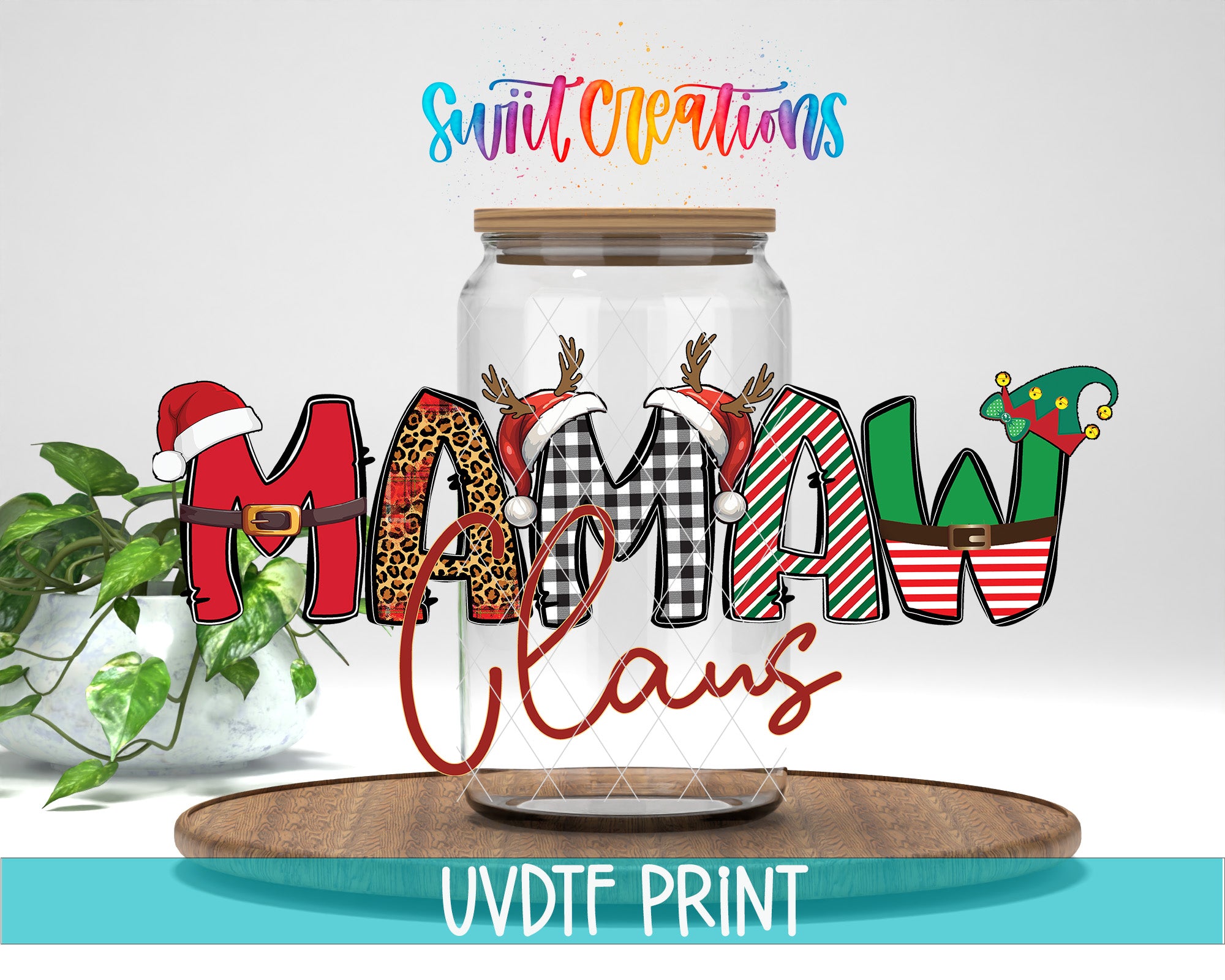 a glass jar with the word "MAMMA CLANS" written on it, along with various holiday-themed elements such as reindeer, snowmen, and a Santa hat. The jar is placed on a wooden surface, and there is a potted plant in the background. The text "Swift Creations" is written above the jar, and "UVDF PRINT" is written at the bottom of the image.