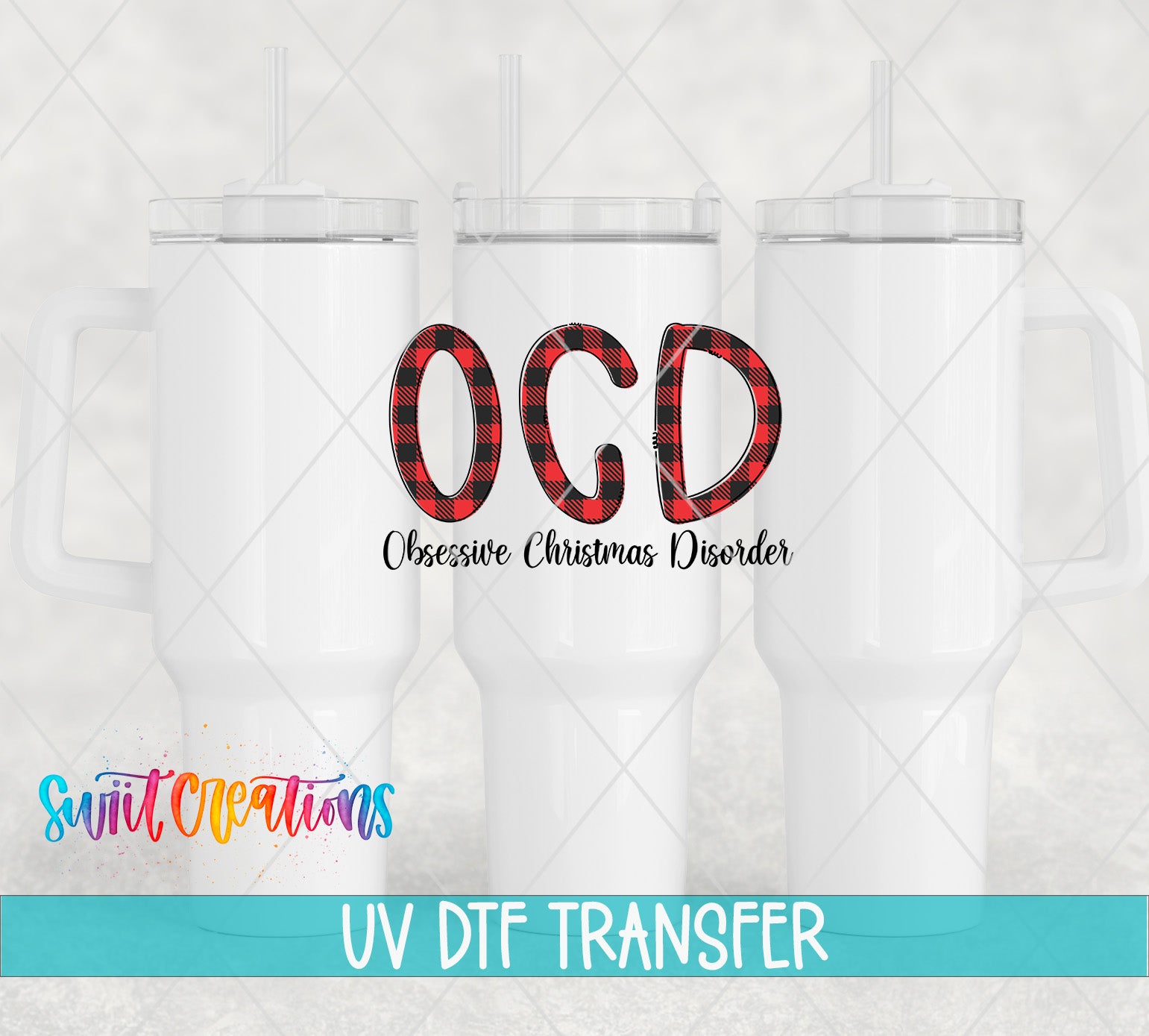 three white tumblers with a red and black plaid logo that says "OCD" and below it "Obsessive Christmas Disorder". The image also includes text that says "Swit Transfers" and "UV Dtf Transfers".