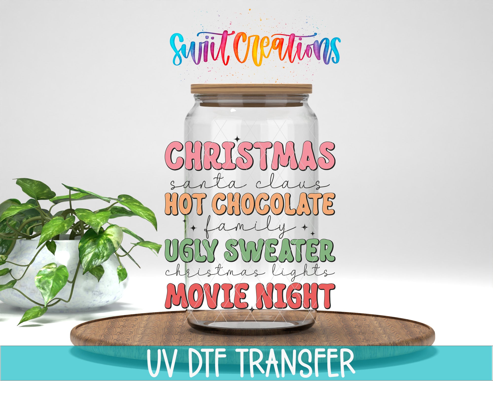 a glass jar with a lid, surrounded by a potted plant and a wooden tray, with text that reads "Swift Creations" and "UV DFT Transfer".