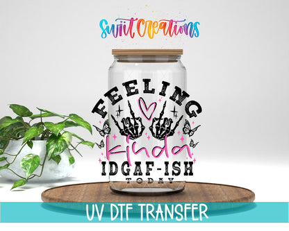 Feeling Kinda IDGAF-ish Today UV DTF transfer displayed on a clear jar mockup from Swiit Creations