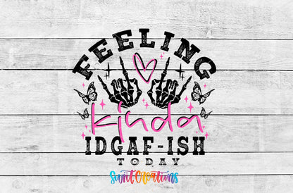 Feeling Kinda IDGAF-ish Today UV DTF transfer shown as a full artwork preview from Swiit Creations