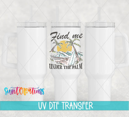 Find Me Under the Palm UV DTF Cup Decal | UV929 - Swiit Creations