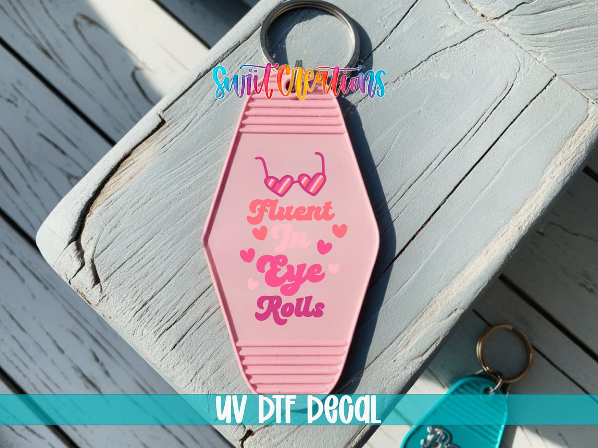 Fluent In Eye Rolls Motel Keychain UV DTF Transfer | Sarcastic Quote Decal | MK2113 - Swiit Creations