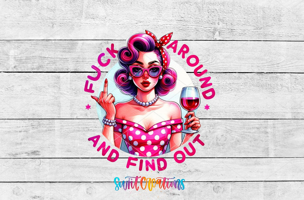 Fuck Around And Find Out Retro Pin Up Sassy Tumbler UV DTF transfer shown as a full artwork preview from Swiit Creations