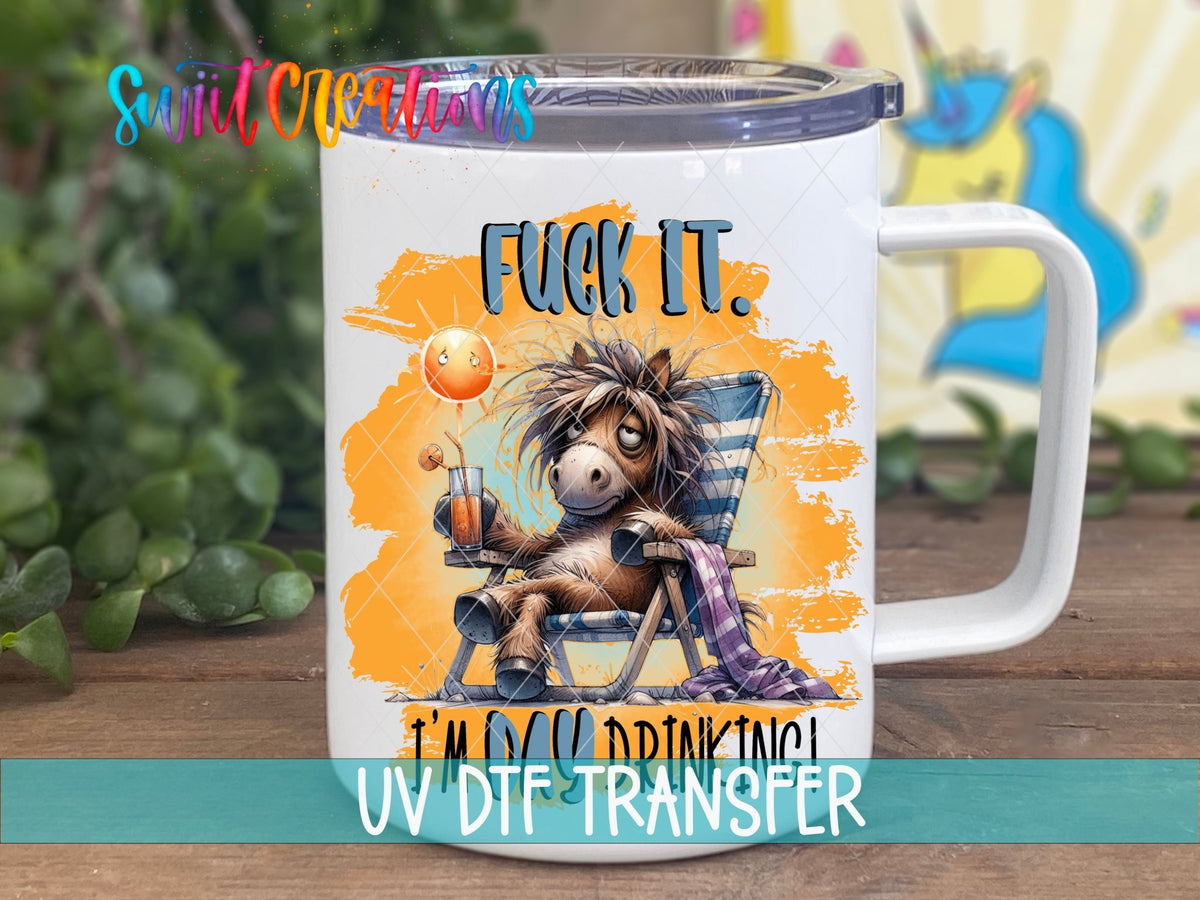 Fuck It I'm Day Drinking UV DTF Cup Decal | UV986 - Swiit Creations