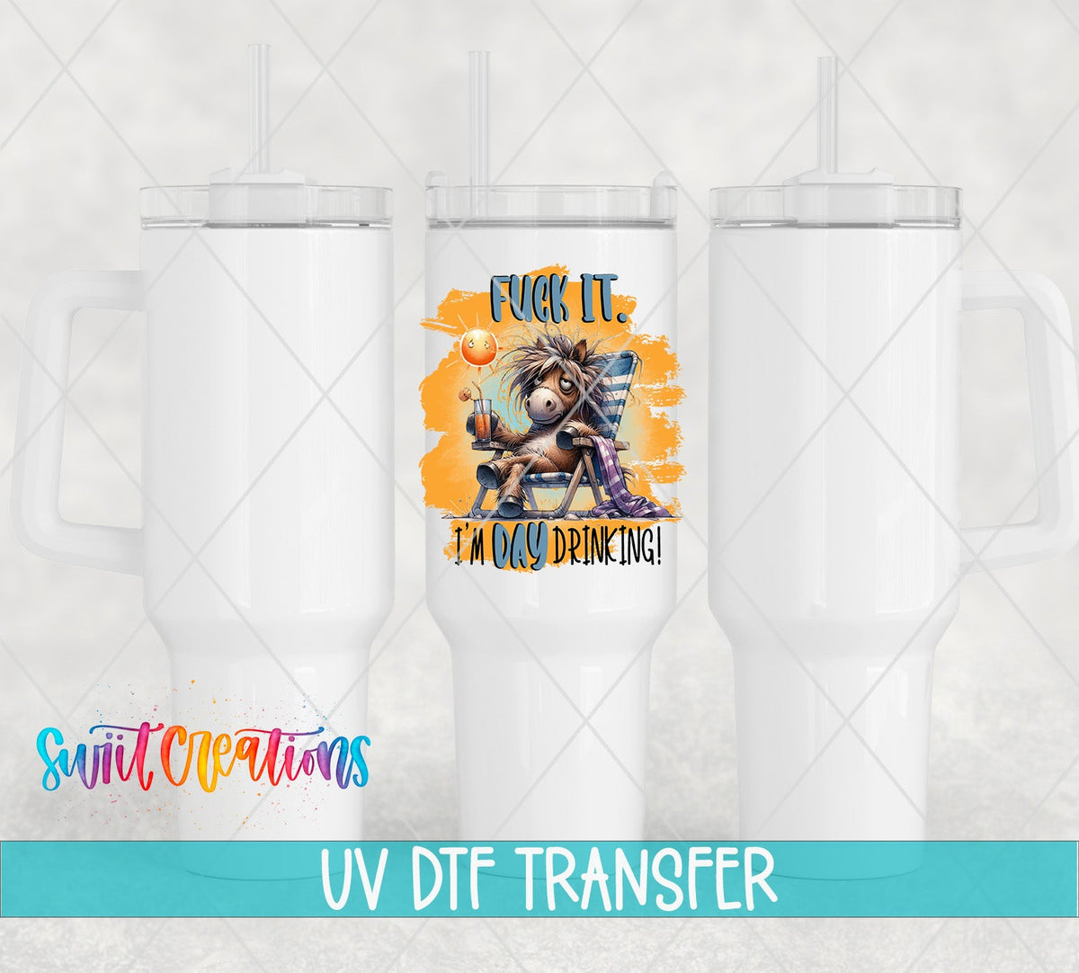 Fuck It I'm Day Drinking UV DTF Cup Decal | UV986 - Swiit Creations
