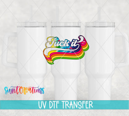 Fuck It Retro Rainbow UV DTF Decal | Sarcastic Adult Humor Tumbler Decal | UV319 - Swiit Creations