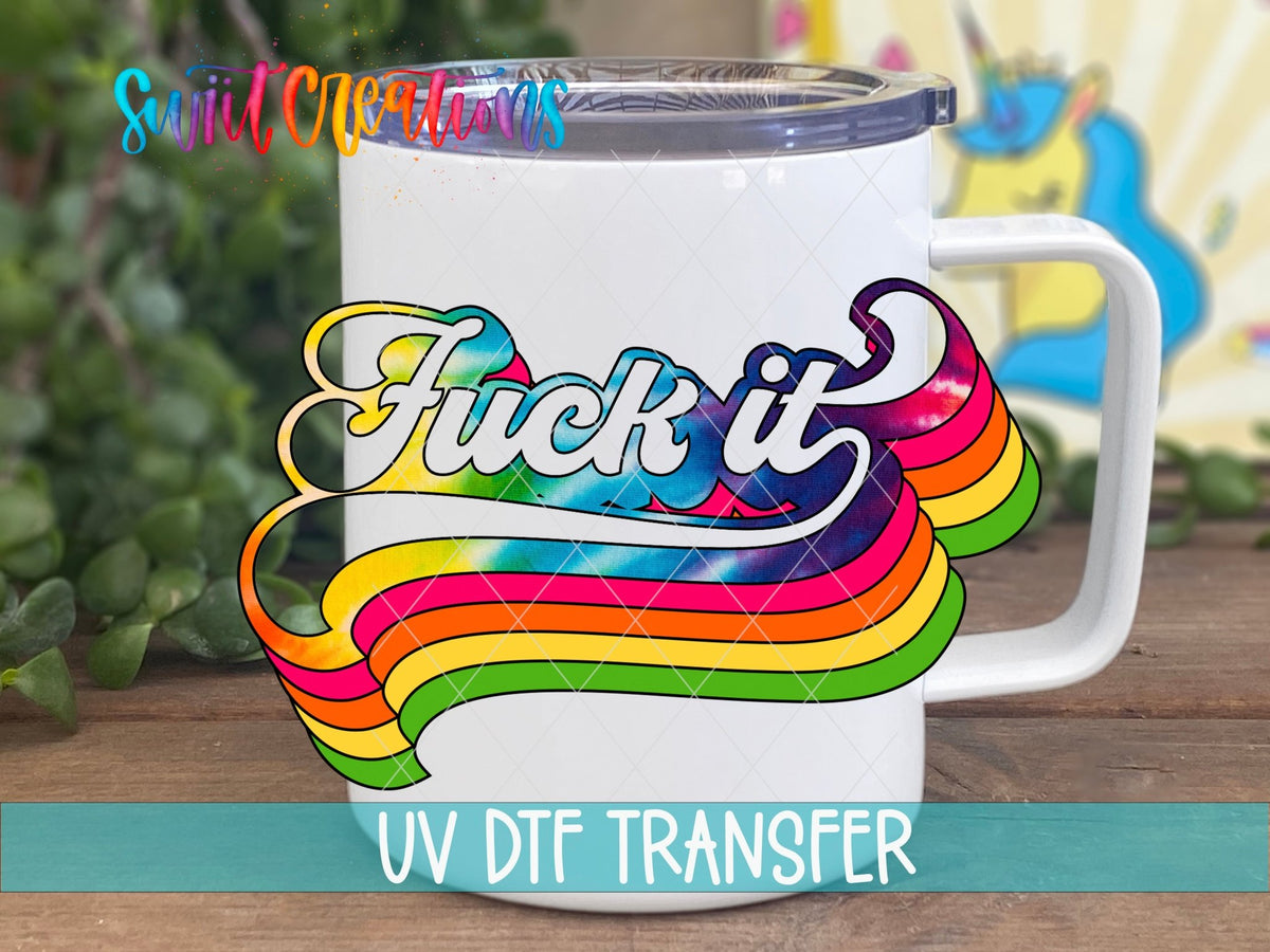 Fuck It Retro Rainbow UV DTF Decal | Sarcastic Adult Humor Tumbler Decal | UV319 - Swiit Creations
