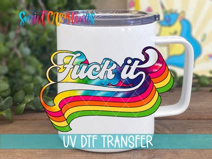 Fuck It Retro Rainbow UV DTF Decal | Sarcastic Adult Humor Tumbler Decal | UV319 - Swiit Creations