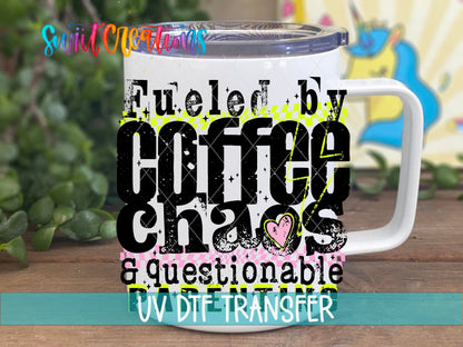 Fueled By Coffee Chaos UV DTF transfer displayed on a white coffee mug from Swiit Creations