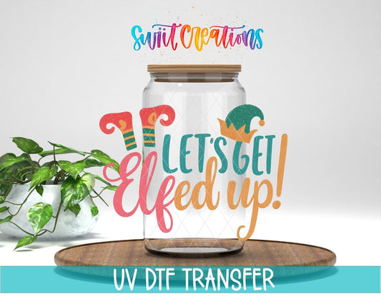 Let’s Get Elfed Up UV DTF transfer displayed on a clear jar mockup from Swiit Creations