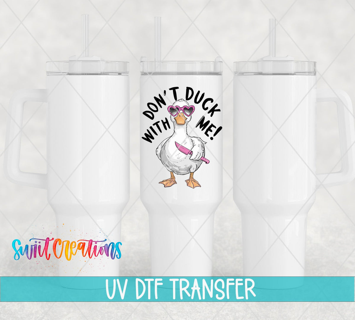 Funny Sarcastic Don't Duck With Me UV DTF Cup Decal | UV944 - Swiit Creations