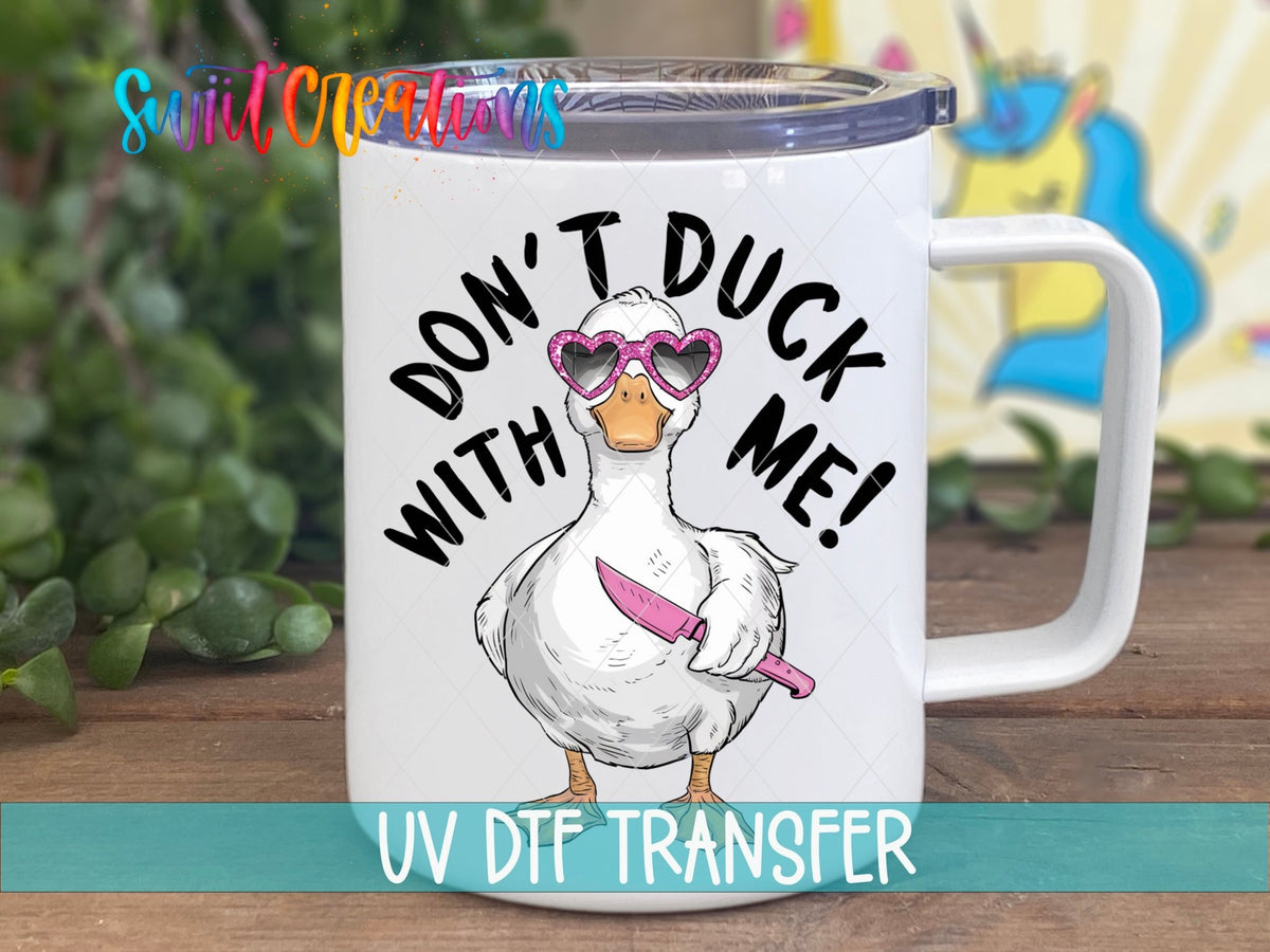 Funny Sarcastic Don't Duck With Me UV DTF Cup Decal | UV944 - Swiit Creations