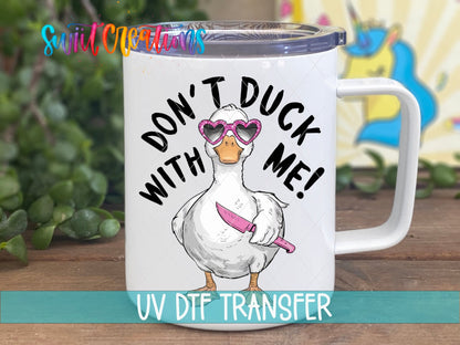 Funny Sarcastic Don't Duck With Me UV DTF Cup Decal | UV944 - Swiit Creations