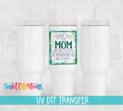 Funny Turns Out I'm That Mom UV DTF Cup Decal | UV324 - Swiit Creations