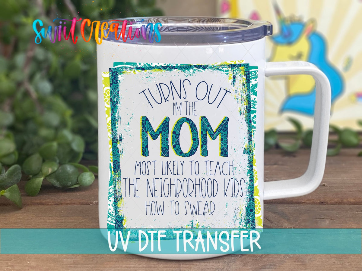 Funny Turns Out I'm That Mom UV DTF Cup Decal | UV324 - Swiit Creations