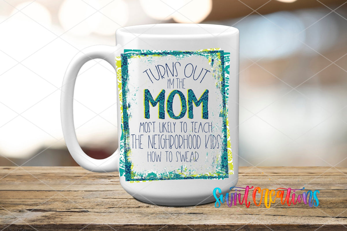 Funny Turns Out I'm That Mom UV DTF Cup Decal | UV324 - Swiit Creations
