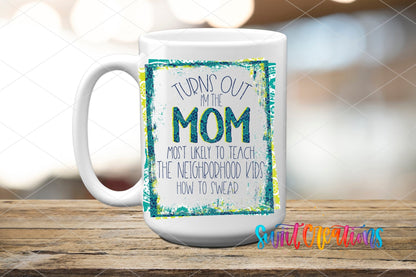 Funny Turns Out I'm That Mom UV DTF Cup Decal | UV324 - Swiit Creations