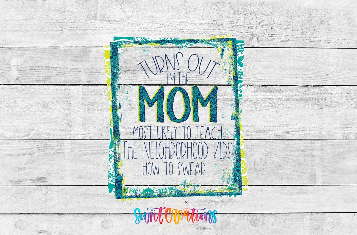 Funny Turns Out I'm That Mom UV DTF Cup Decal | UV324 - Swiit Creations