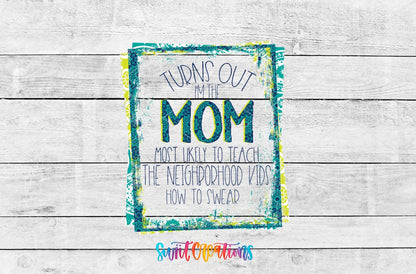 Funny Turns Out I'm That Mom UV DTF Cup Decal | UV324 - Swiit Creations