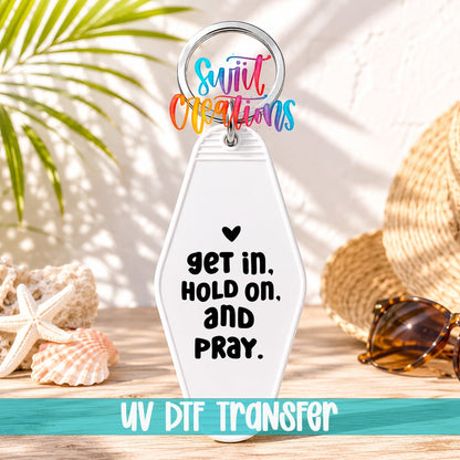 Get In, Hold On, and Pray Motel Keychain UV DTF Transfer | Faith Saying Decal | MK2217 - Swiit Creations