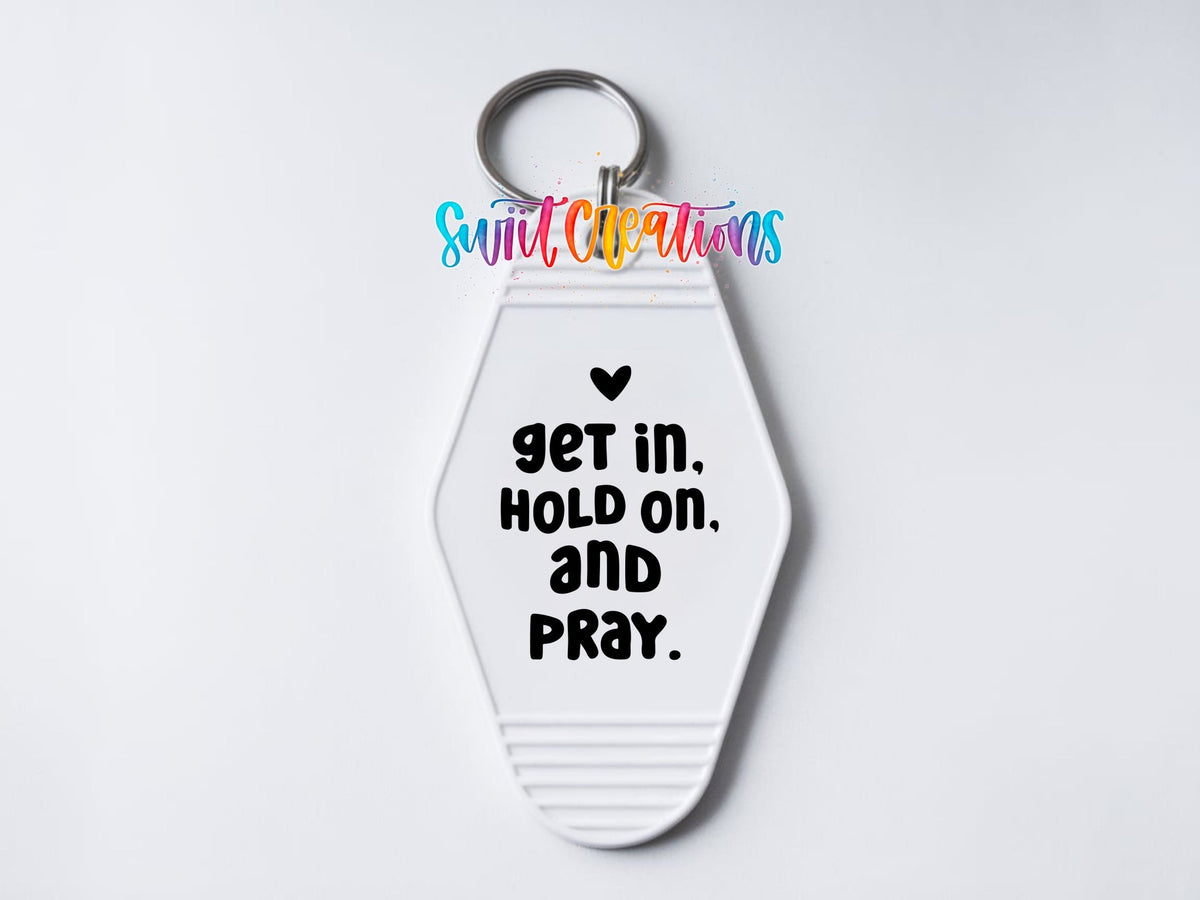Get In, Hold On, and Pray Motel Keychain UV DTF Transfer | Faith Saying Decal | MK2217 - Swiit Creations