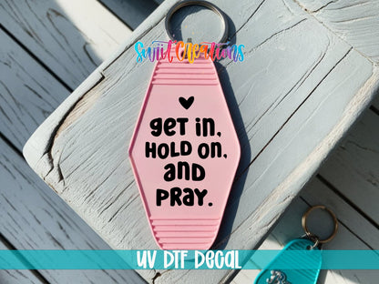 Get In, Hold On, and Pray Motel Keychain UV DTF Transfer | Faith Saying Decal | MK2217 - Swiit Creations