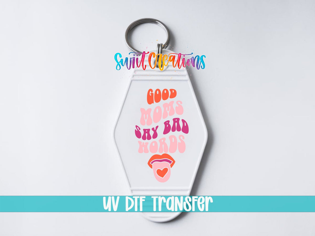 Good Moms Say Bad Words Motel Keychain UV DTF Transfer | Funny Mom Saying Decal | MK2186 - Swiit Creations