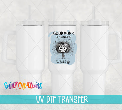 Swiit Creations UV DTF Good Moms Say Bad Words transfer shown on a white tumbler set