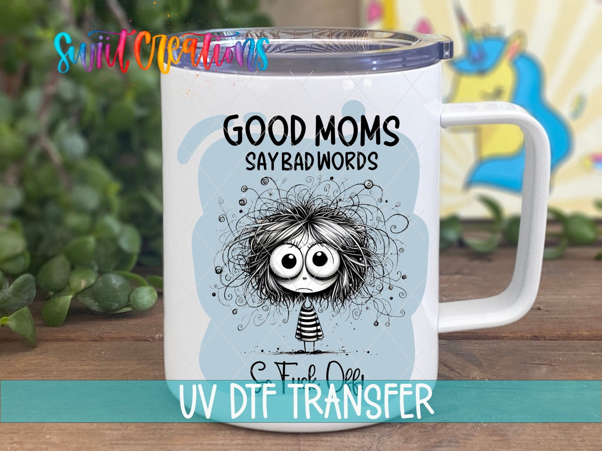 Swiit Creations UV DTF Good Moms Say Bad Words transfer displayed on a white coffee mug