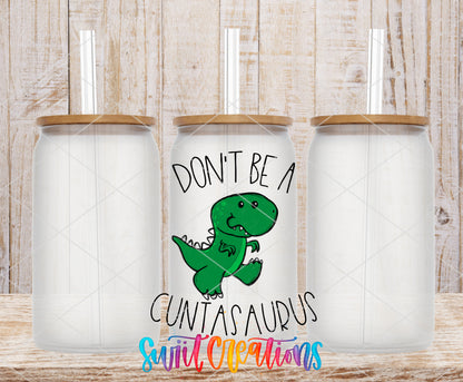 Don't Be a Cuntasaurus design on frosted glass tumblers with bamboo lids and straws