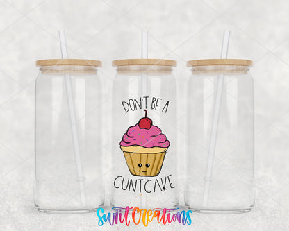 Don't Be a Cuntcake 16 oz glass tumbler with bamboo lid and straw