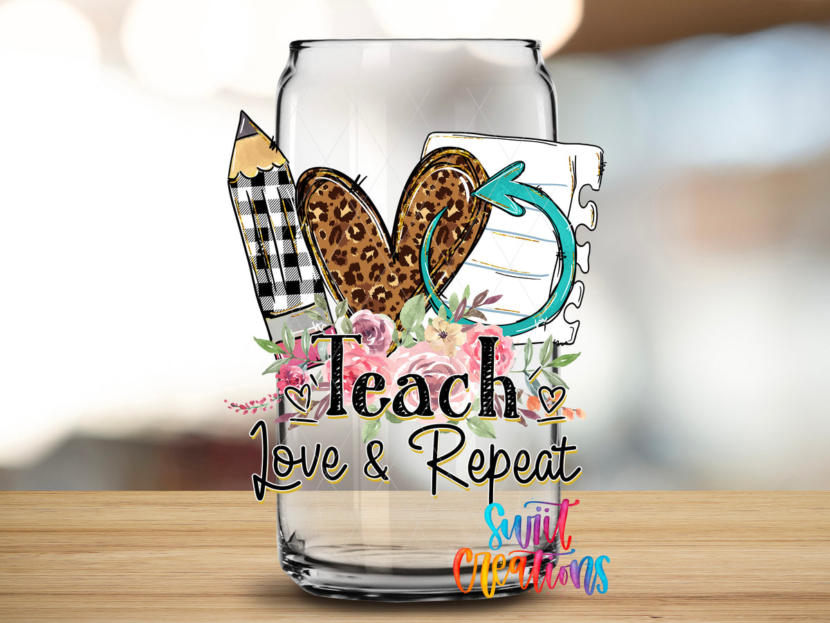 Teach Love Repeat design close-up on a clear glass can tumbler