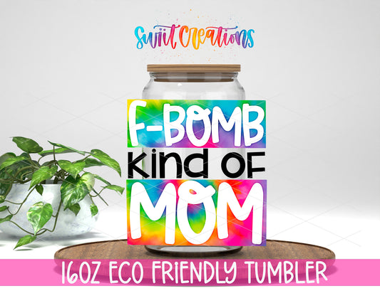 F-Bomb Kind of Mom design on a 16 oz clear glass tumbler with bamboo lid
