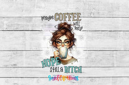 Maybe Coffee Will Help artwork detail for the finished 16 oz tumbler
