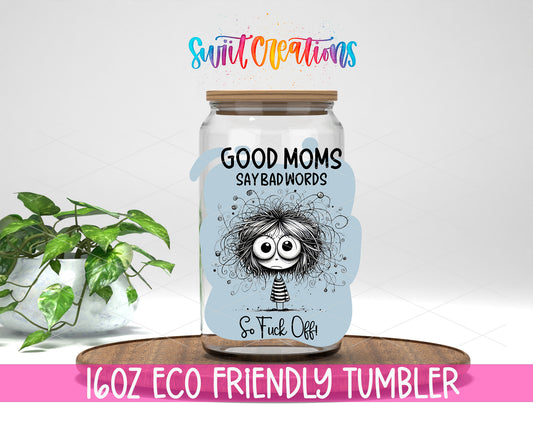 Good Moms Say Bad Words design on a 16 oz clear glass tumbler with bamboo lid
