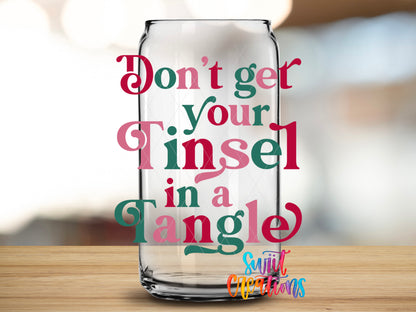 Do Not Get Your Tinsel in a Tangle design close-up on a clear glass can tumbler