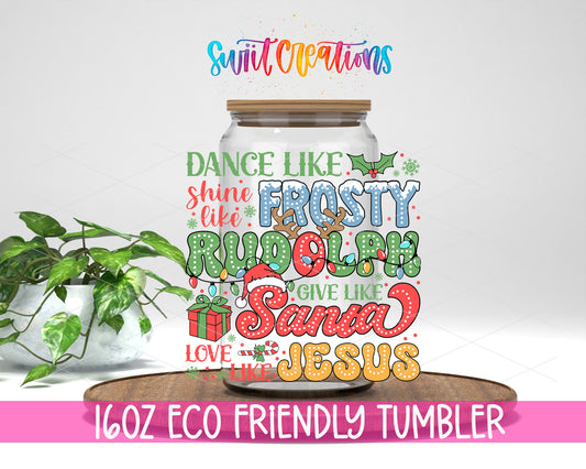 Dance Like Frosty Shine Like Rudolph design on a 16 oz clear glass tumbler with bamboo lid
