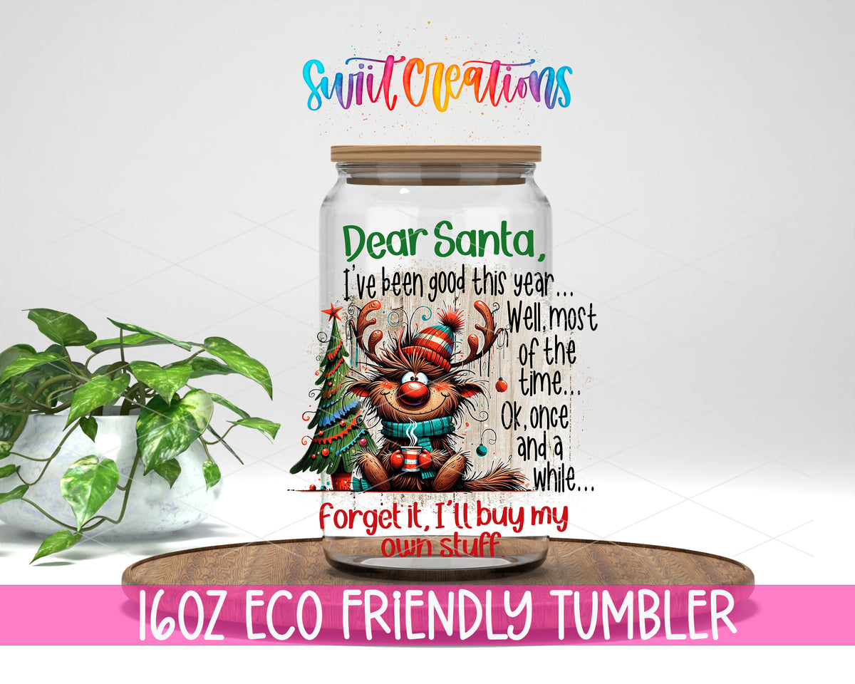 Dear Santa I'll Buy My Own Stuff design on a 16 oz clear glass tumbler with bamboo lid
