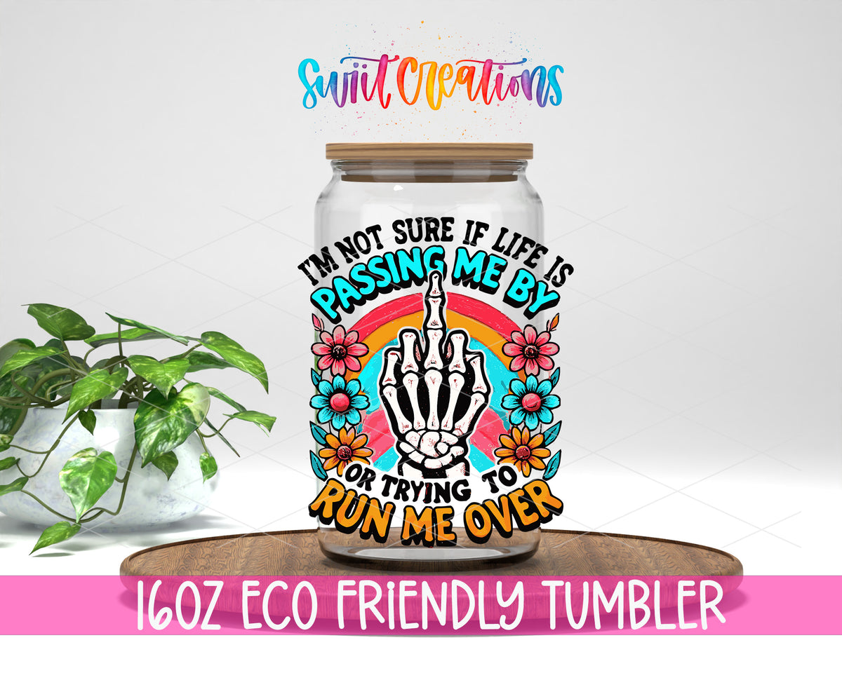 Life Is Passing Me By design on a 16 oz clear glass tumbler with bamboo lid