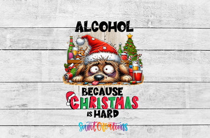 Alcohol Because Christmas Is Hard artwork detail for the finished 16 oz tumbler