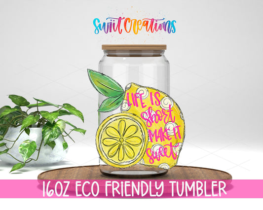 Life Is Short Make It Sweet design on a 16 oz clear glass tumbler with bamboo lid
