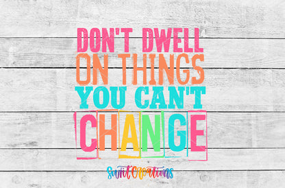 Don't Dwell on Things You Can't Change artwork detail for the finished 16 oz tumbler
