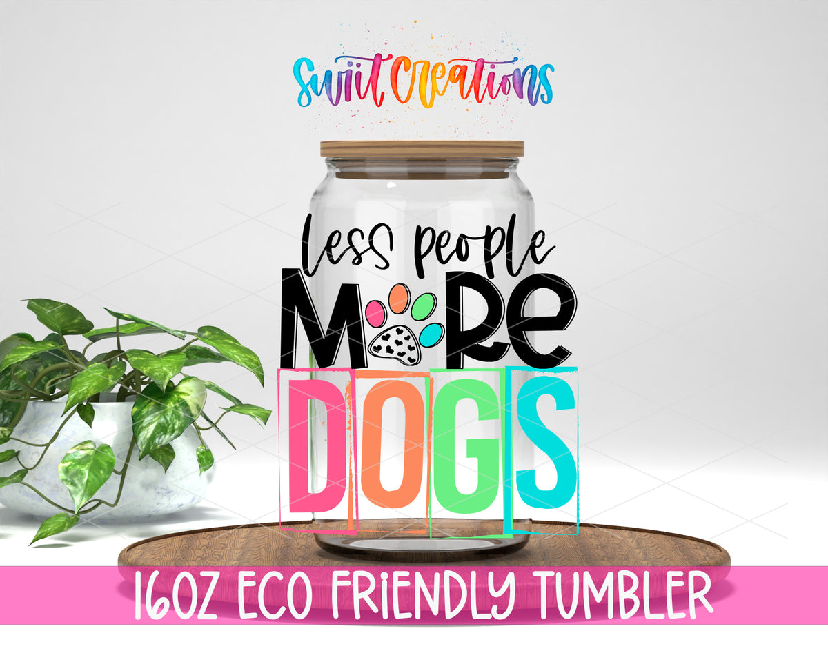 Less People More Dogs design on a 16 oz clear glass tumbler with bamboo lid