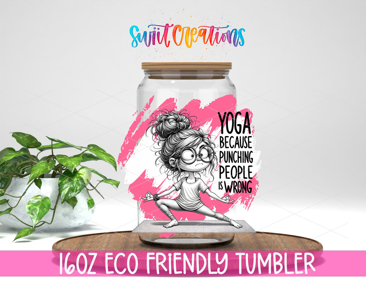 Yoga Because Punching People Is Wrong design on a 16 oz clear glass tumbler with bamboo lid