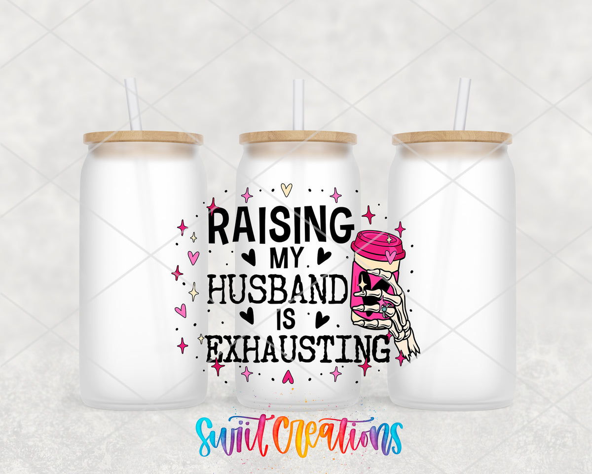 Raising My Husband Is Exhausting frosted glass tumbler group view with lids and straws