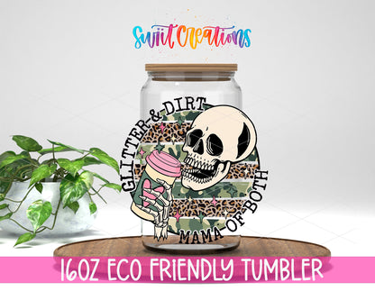 Glitter and Dirt Mama of Both design on a 16 oz clear glass tumbler with bamboo lid