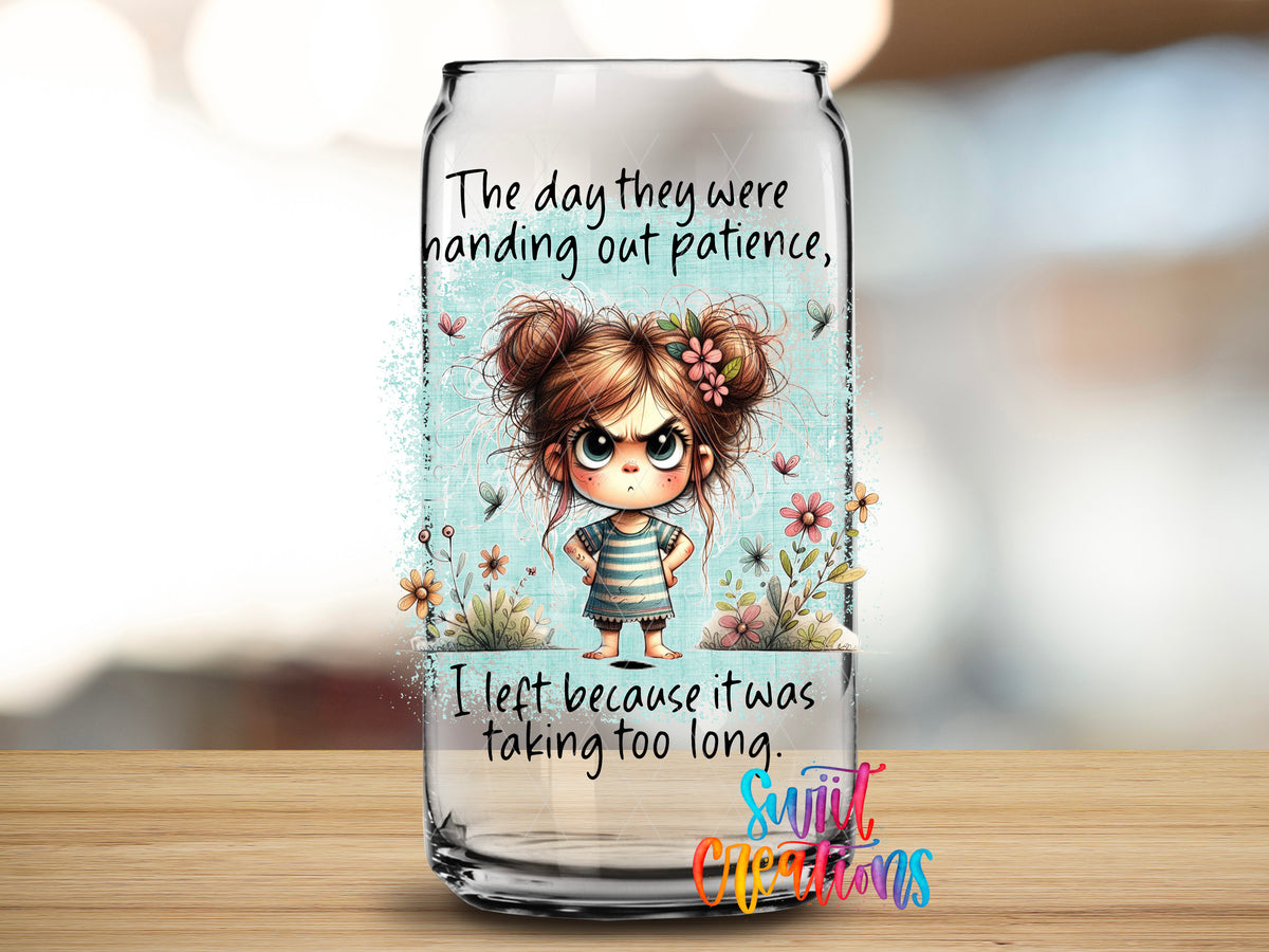 The Day They Handed Out Patience design close-up on a clear glass can tumbler