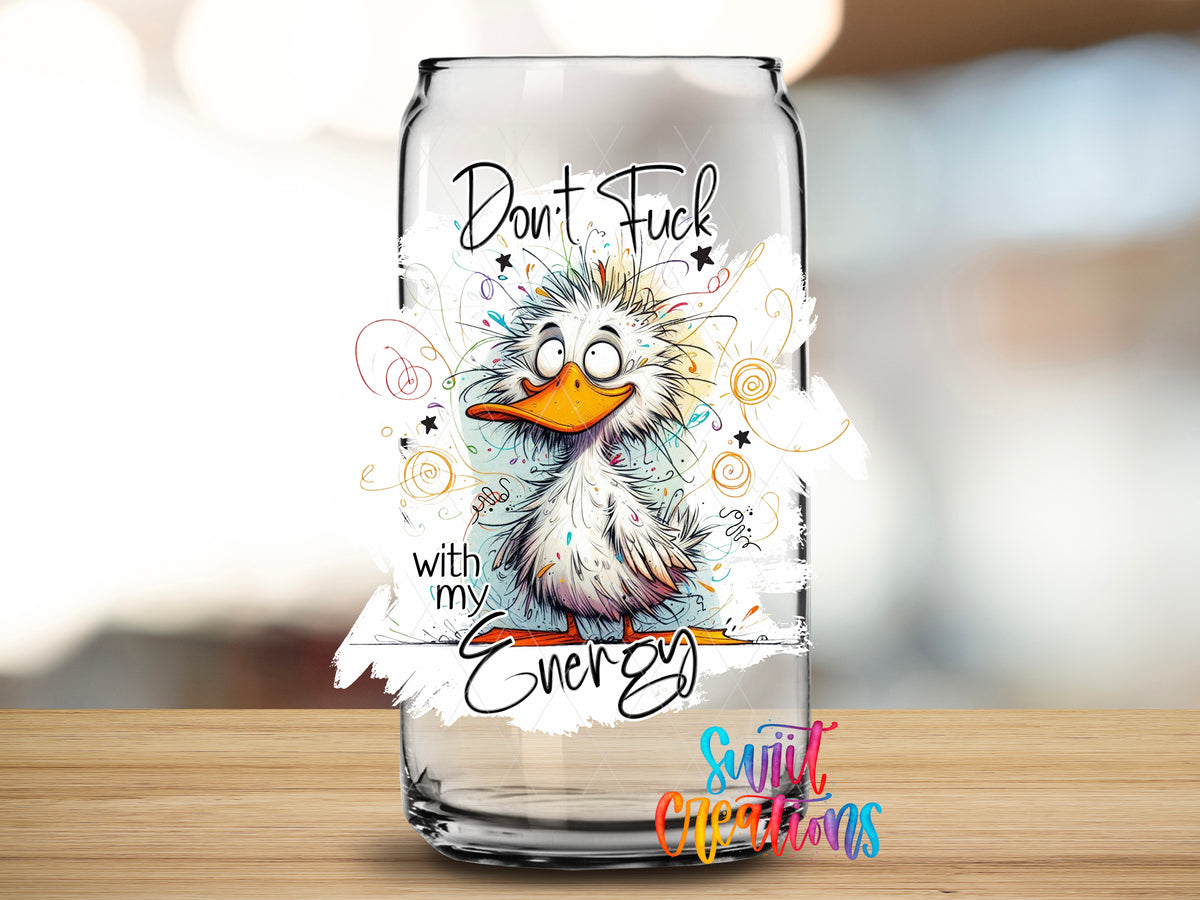 Don't Fuck With My Energy design close-up on a clear glass can tumbler