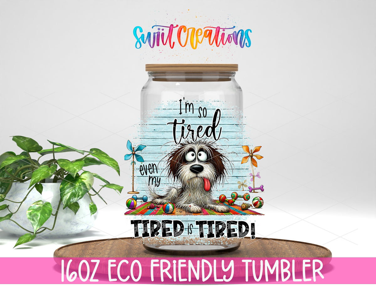 I'm So Tired Even My Tired Is Tired design on a 16 oz clear glass tumbler with bamboo lid